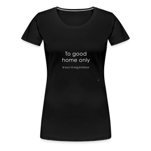 wob To good home only T-Shirt - black