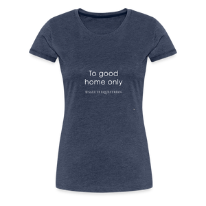 wob To good home only T-Shirt - heather blue