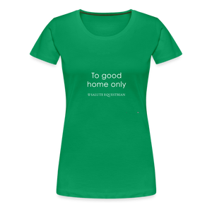 wob To good home only T-Shirt - kelly green
