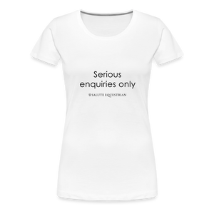 bow Serious enquiries only T-Shirt - white