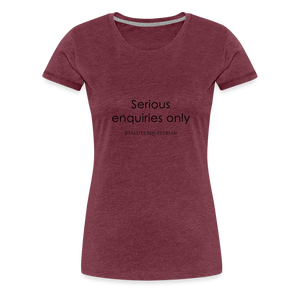 bow Serious enquiries only T-Shirt - heather burgundy
