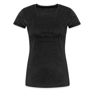 bow Serious enquiries only T-Shirt - charcoal grey
