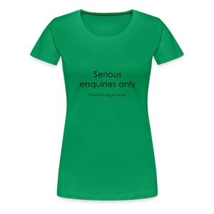 bow Serious enquiries only T-Shirt - kelly green